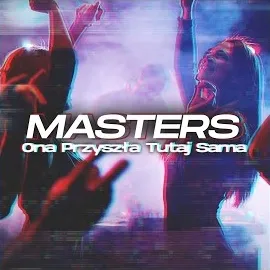 Masters — Ona Przyszła Tutaj Sama — обложка